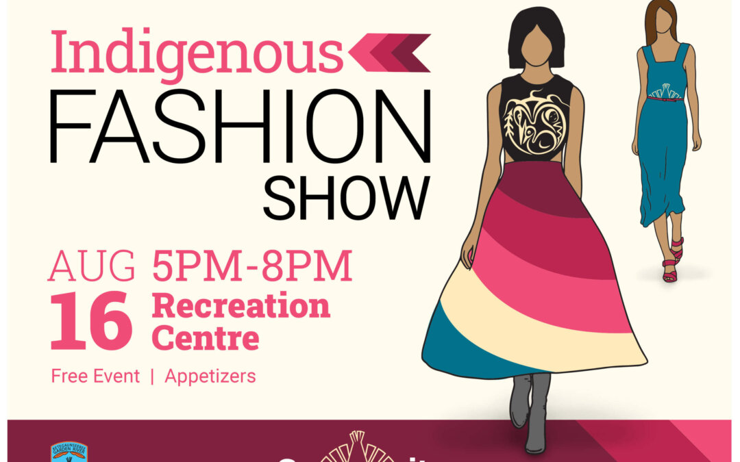 Indigenous Fashion Show Aug 16th 5pm – 8pm Recreation Centre